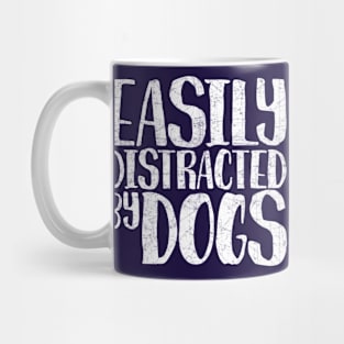 Easily Distracted By Dogs Funny Dog Lovers Gift Mug